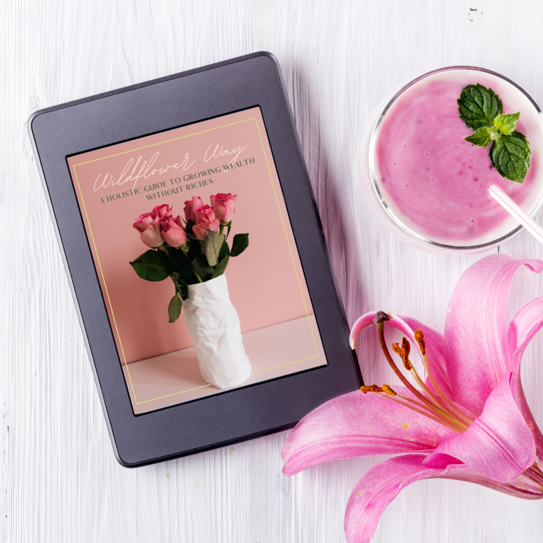 Wildflower Way: A Holistic Guide To Growing Wealth Without Riches